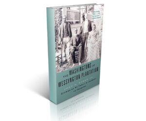 The Washingtons of Wessyngton Plantation - International Magazine Kreol The Washingtons of Wessyngton Plantation