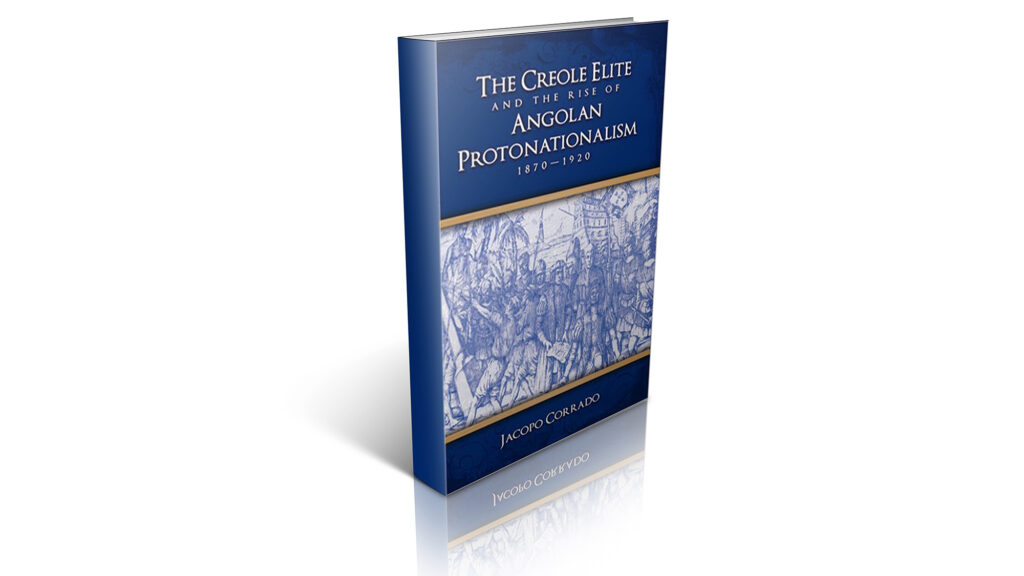 The Creole Elite and the Rise of Angolan Protonationalism - International Magazine Kreol The Creole Elite and the Rise of Angolan Protonationalism